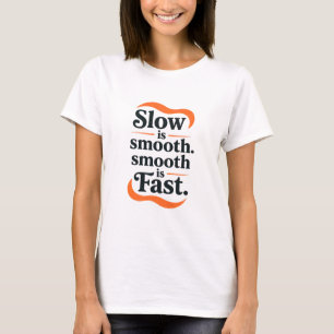 Stacked Motivational Poster - "Slow is smooth smo. T-shirt