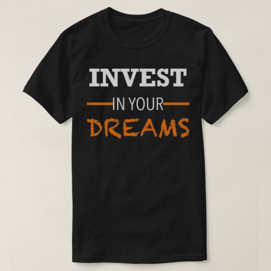 STACKZzHOUSE Investeer in je dromen Motivatie Pr T-shirt (Design voorkant)