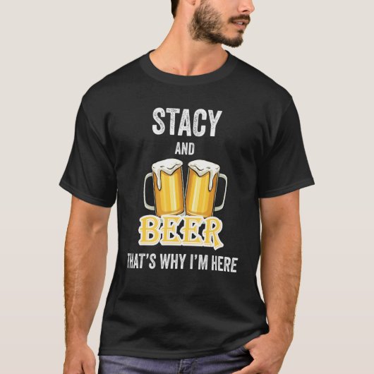 Stacy and Beer daarom ben ik hier T-shirt (Voorkant)
