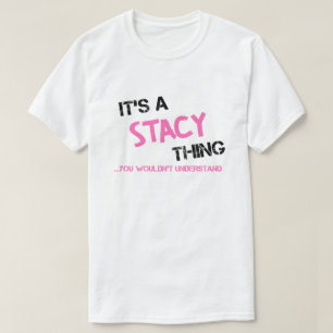 Stacy ding dat je niet zou begrijpen naam t-shirt