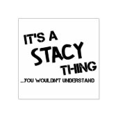 Stacy ding dat je niet zou begrijpen rubberstempel (Afrduk)