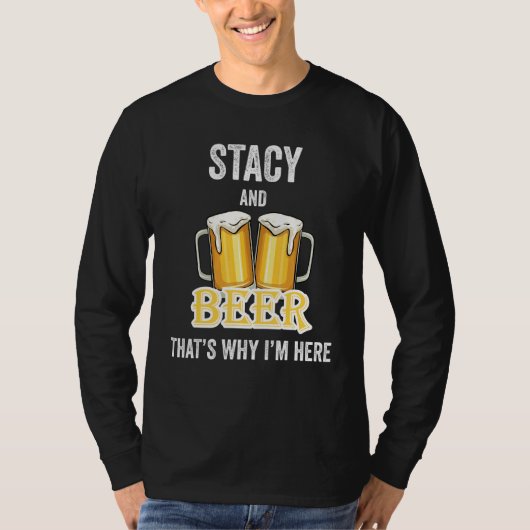 Stacy en bier daarom ben ik hier t-shirt (Voorkant)