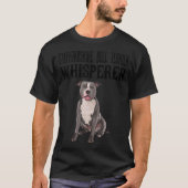 Staffordshire Bull Terrier Wisperer Dog T-shirt (Voorkant)