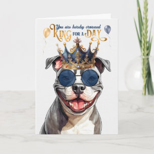 Staffordshire Dog King for a Day Funny Birthday Kaart