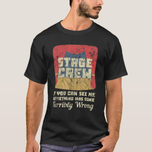 Stage Crew als je me iets vreselijks kunt zien T-shirt