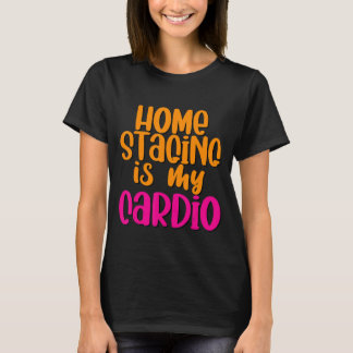 Staging thuis is mijn cardio t-shirt