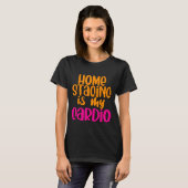 Staging thuis is mijn cardio t-shirt (Voorkant volledig)