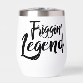 Stainless Wine Goblet - Friggin' Legend (Voorkant)