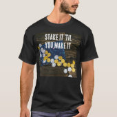 "Stake it 'til you Make it" T-Shirt  (Voorkant)
