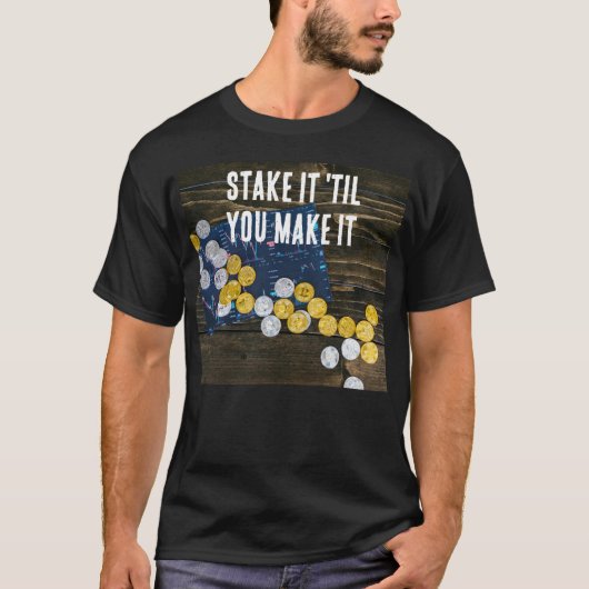 "Stake it 'til you Make it" T-Shirt  (Voorkant)