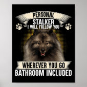 Stalker I Will Follow You Keeshond Lovers  Poster (Voorkant)