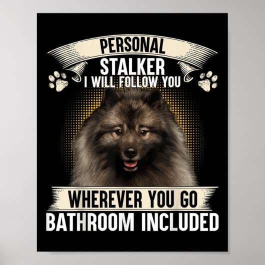 Stalker I Will Follow You Keeshond Lovers  Poster (Voorkant)