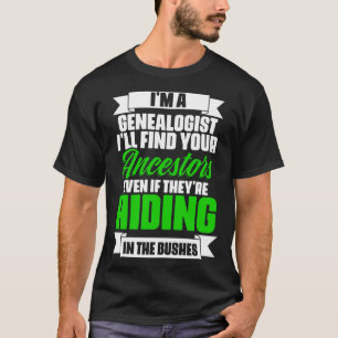 Stamboom Historicus Genealogie Ik Ben Een Genealoo T-shirt