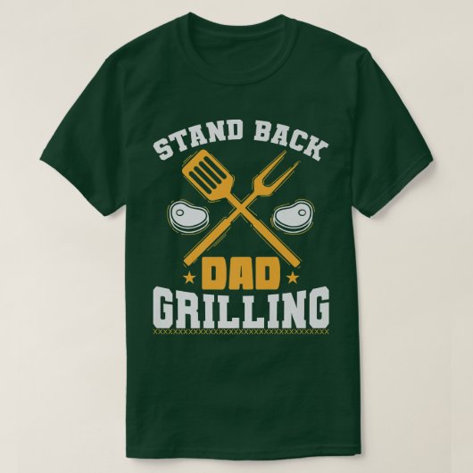 Stand Back Dad Grilling or Cooking T-shirt (Design voorkant)