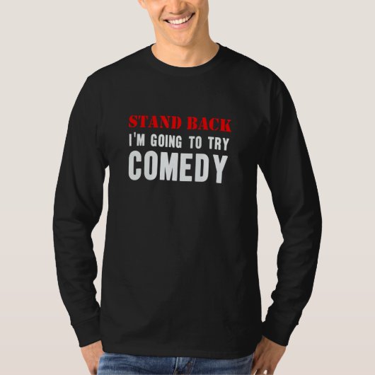 Stand Back Going To Try Comedy Humor Stand Up  Sar T-shirt (Voorkant)