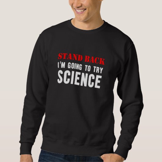 Stand Back Going To Try Science Nerd Teacher Scien Trui (Voorkant)