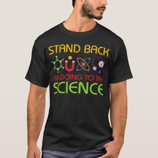 Stand Back Ik ga proberen WETENSCHAP T-shirt (Voorkant)