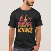Stand Back im going to try Science   Science Teach T-shirt (Voorkant)
