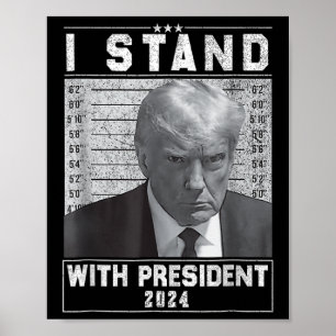 Stand met President 2024-Trump Mugshot I Stand Wi Poster