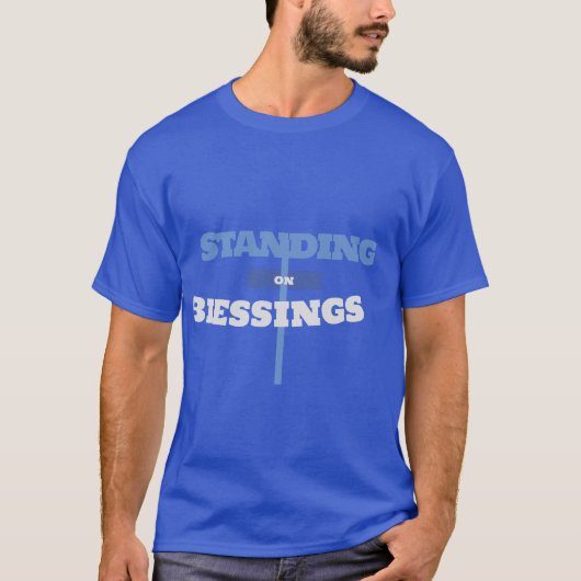 STAND ON BLESSINGS-Standing Brands beroemd gemaakt T-shirt (Voorkant)