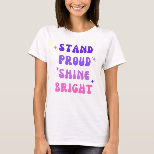 Stand Proud Shine Bright T-shirt (Voorkant)