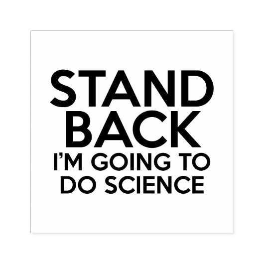 STAND TERUG IK GA WETENSCHAP DOEN RUBBERSTEMPEL (Afrduk)