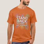 STAND TERUG IK GA WETENSCHAP DOEN T-SHIRT (Voorkant)