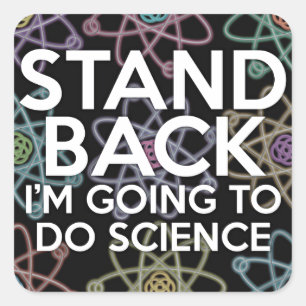 STAND UIT, IK GA WETENSCHAP DOEN VIERKANTE STICKER