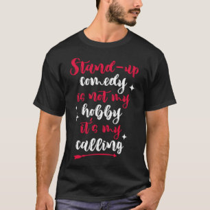 Stand Up Comedy is mijn roeping om komedie te spel T-shirt