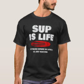 Stand Up Paddle Board 'Sup Is Life' Paddleboarden T-shirt (Voorkant)
