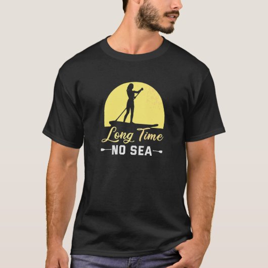 Stand Up Paddle Lange tijd Geen Zee Sup Board T-shirt (Voorkant)