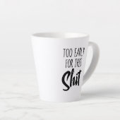 Standaard Latte Mok - Te vroeg hiervoor (Rechterhoek)