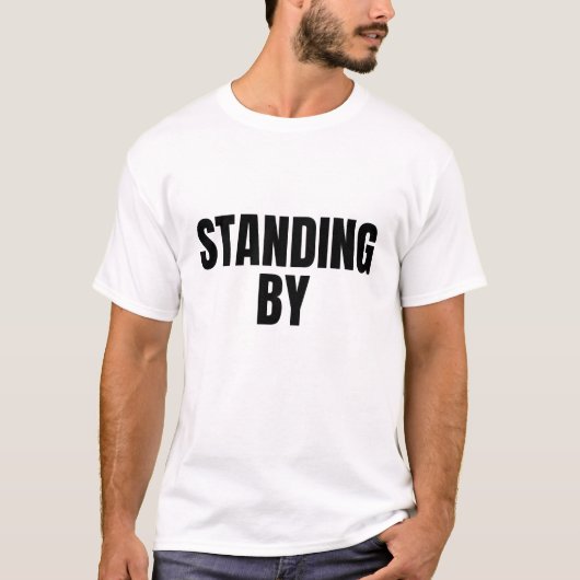 STANDING BY (Dark) T-shirt (Voorkant)