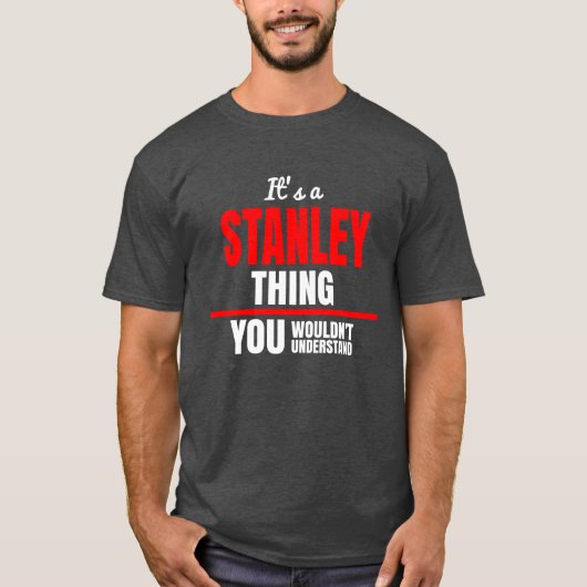 Stanley ding dat je naam niet zou begrijpen t-shirt (Voorkant)