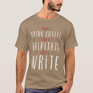 Stap 1 Drink Koffie Stap 2 Palpiteren Stap 3 Schri T-shirt