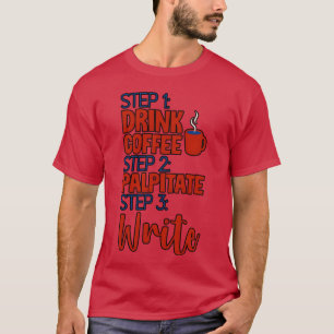 Stap 1 Drink Koffie Stap 2 Palpiteren Stap 3 Schri T-shirt