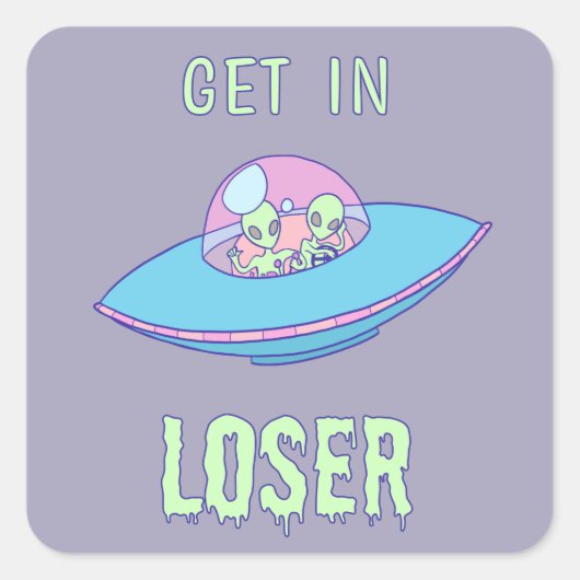Stap in Loser Aliens Funny Area 51 Vierkante Sticker (Voorkant)