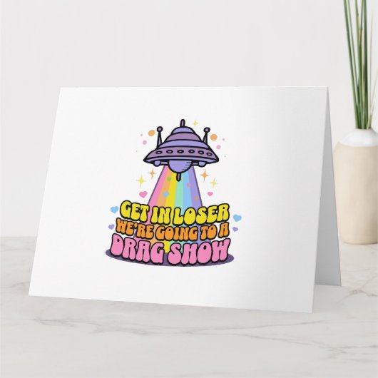 Stap in Loser We gaan naar een Drag Show UFO Kaart (Voorkant)