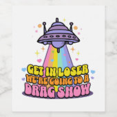 Stap in Loser We gaan naar een Drag Show UFO Wijn Etiket (Enkel label)