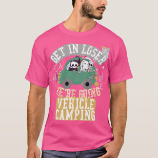 Stap in, loser, we gaan voertuig kamperen retro t-shirt