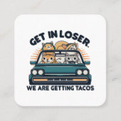 Stap in Loser, we krijgen taco's Vierkante Visitekaartje (Voorkant)