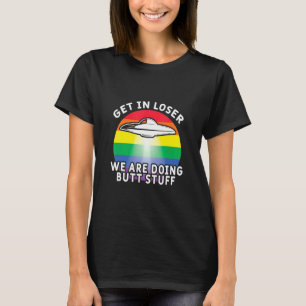 Stap in Loser Were Doing Butt Stuff Regenboog Vlag T-shirt