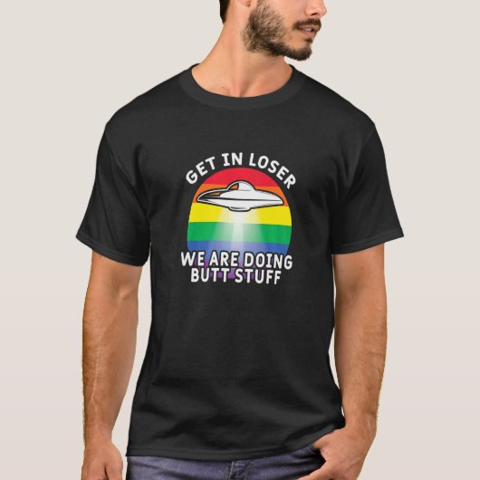 Stap in Loser Were Doing Butt Stuff Regenboog Vlag T-shirt (Voorkant)