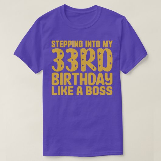 Stap in mijn 33e verjaardag als een baas 2 t-shirt (Design voorkant)