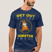 Stap uit de Hamster Wheel Business Kantoor T-shirt (Voorkant)