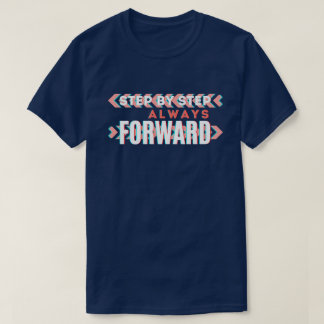 Stap voor Stap, Altijd Vooruit T-shirt