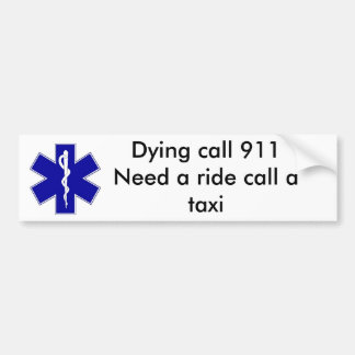 star_of_life, Dying vraag 911need een ritvraag a.. Bumpersticker