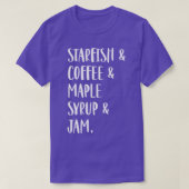 Starfish & Coffee & Maple Syrup & Jam T-shirt (Design voorkant)