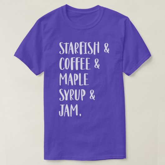 Starfish & Coffee & Maple Syrup & Jam T-shirt (Design voorkant)