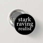 "STARK RAVING REALIST" RONDE BUTTON 3,2 CM (Voorkant /achterkant)